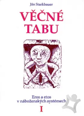 Věčné tabu I.  Eros a etos v náboženských systémech