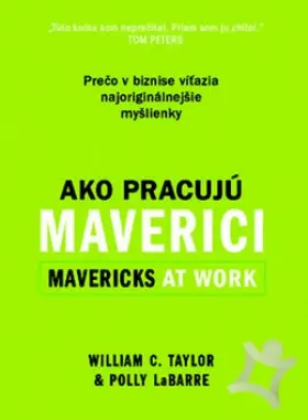 Ako pracujú maverici  Prečo v biznise víťazia najoriginálnejšie myšlienky